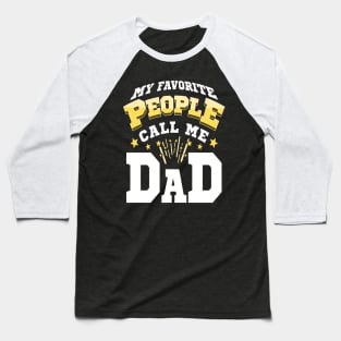 My Favorite People Call Me Dad Fathers Day Typography Baseball T-Shirt